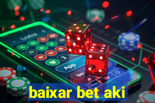 baixar bet aki